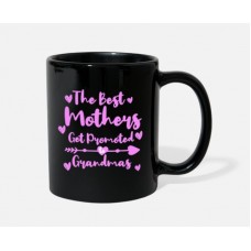 The Best Mothers Get Promoted To Grandmas Black Mugs